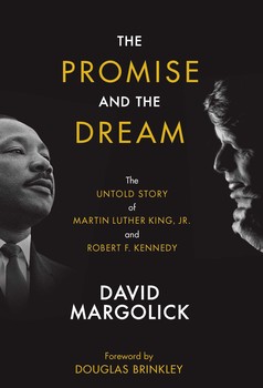 cover of "The Promise and the Dream: The Untold Story of Martin Luther King, Jr. and Robert F. Kennedy," by David Margolick